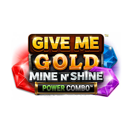 Give me Gold Mine and Shine POWER COMBO Slot