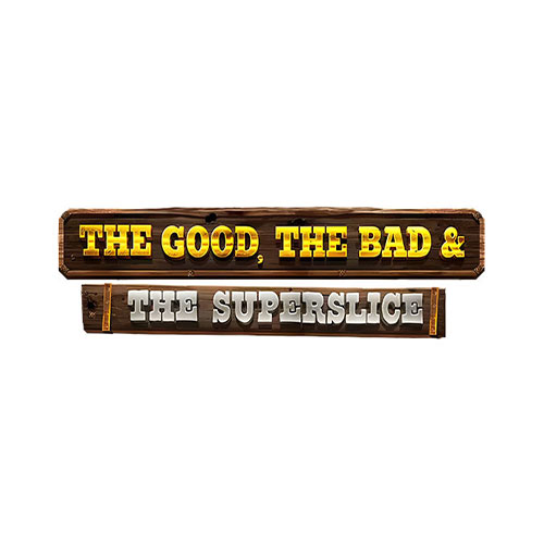 The Good, The Bad, and the SuperSlice Slot